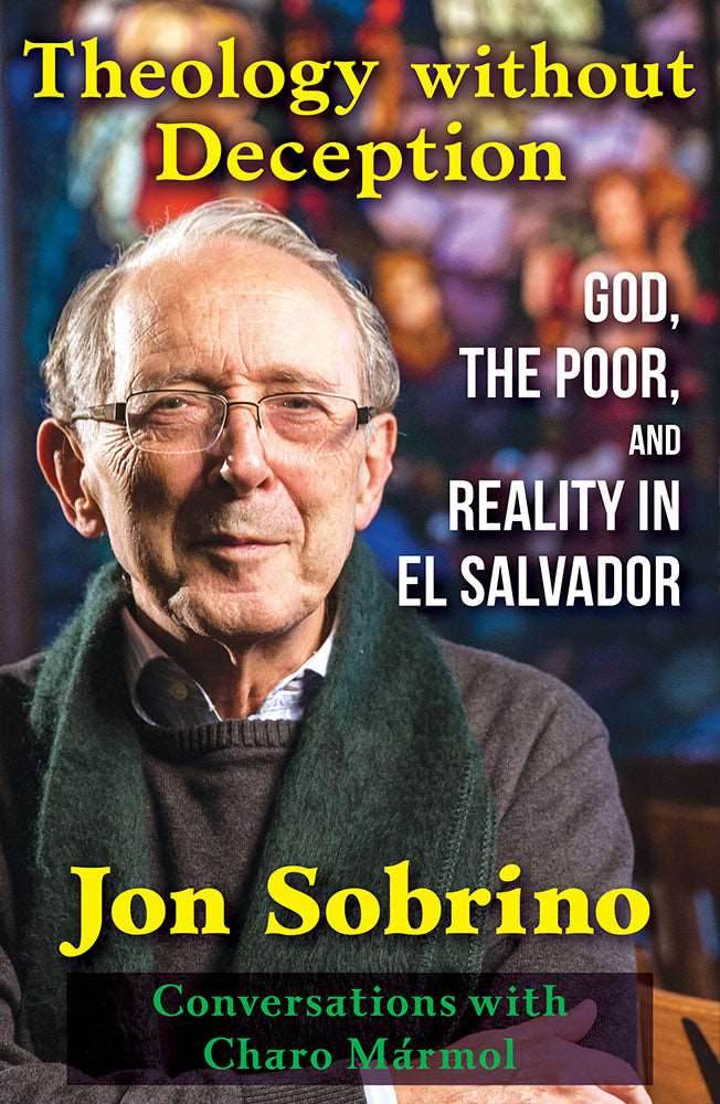 Theology without Deception: God, the Poor, and Reality in El Salvador - Orbis Books