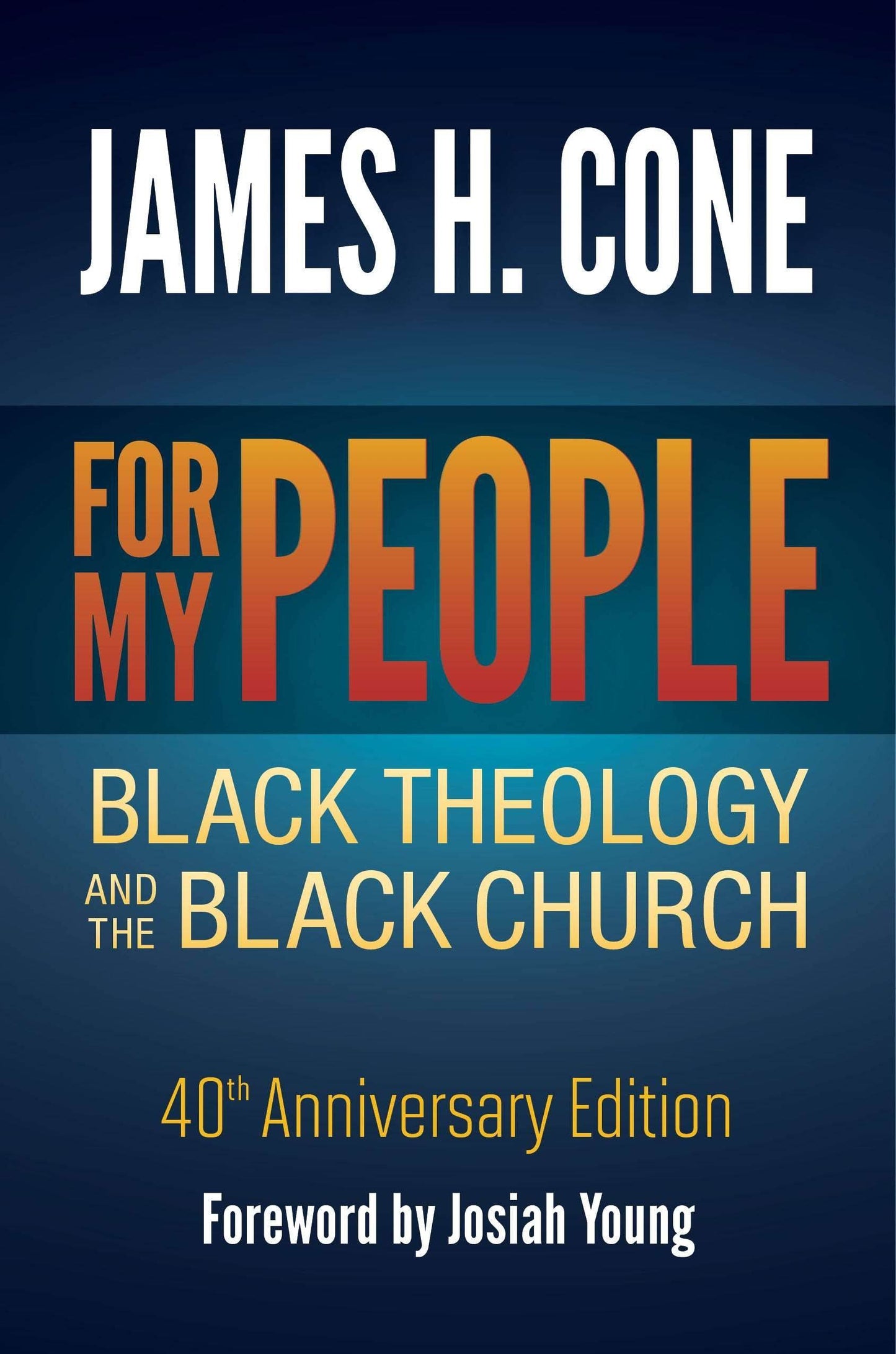 For My People: Black Theology and the Black Church, 40th Anniversary Edition - Orbis Books