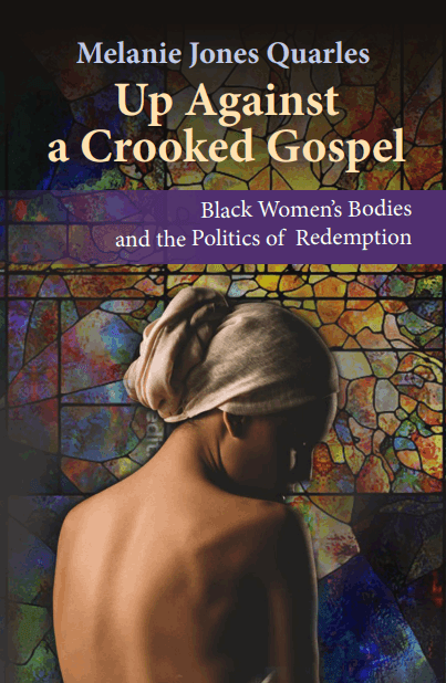 Up Against A Crooked Gospel: Black Women's Bodies and the Politics of Redemption - Orbis Books
