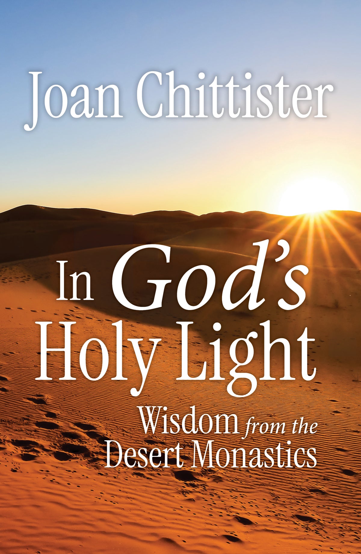 In God's Holy Light: Wisdom from the Desert Monastics