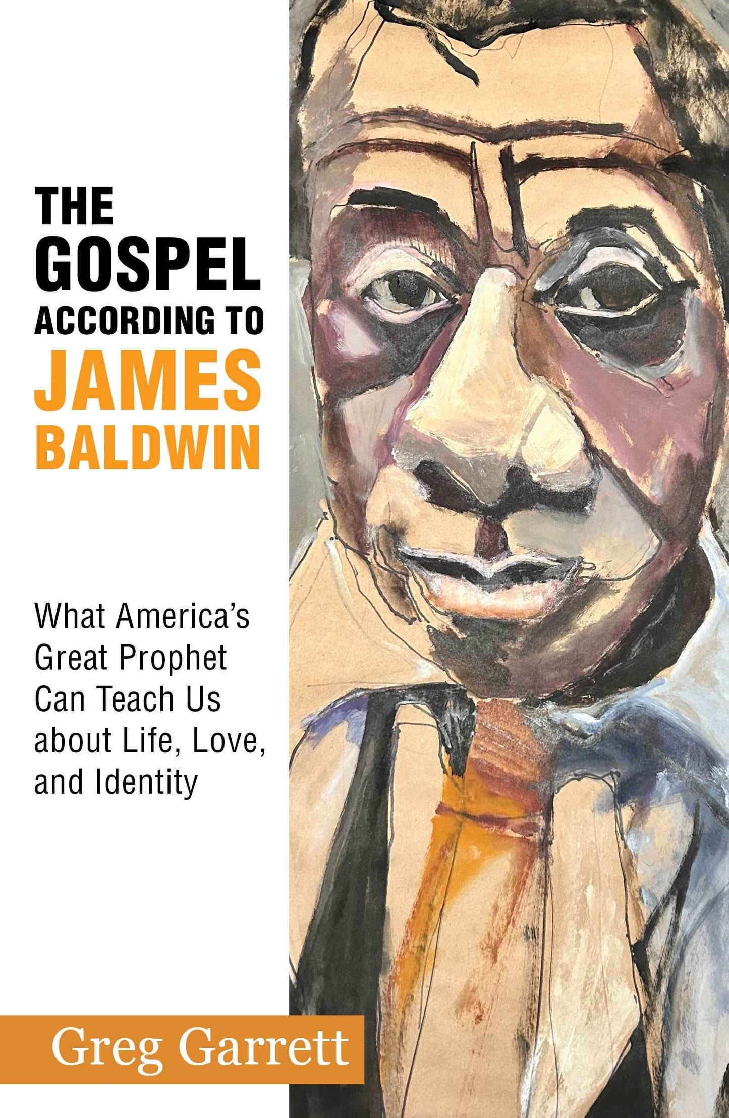 The Gospel according to James Baldwin: What America’s Great Prophet Can Teach Us about Life, Love, and Identity - Orbis Books
