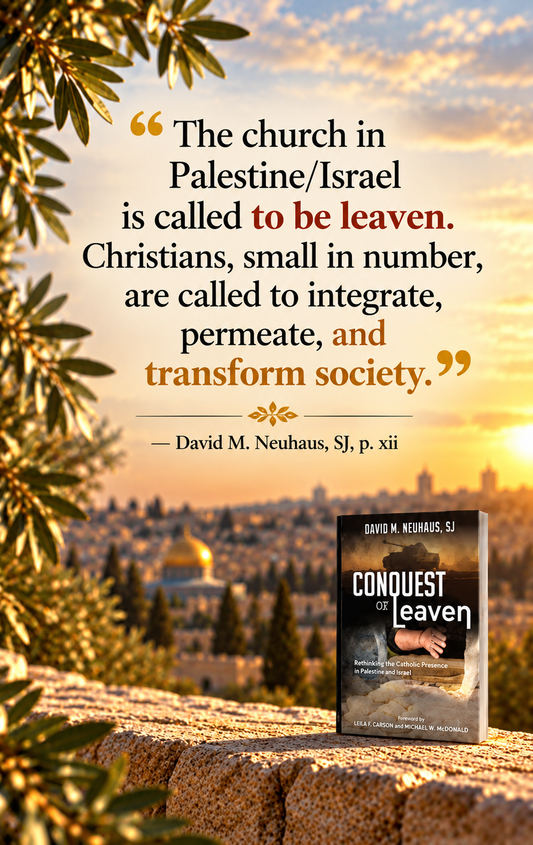Conquest or Leaven: Reflections of a Catholic Priest in Palestine/Israel