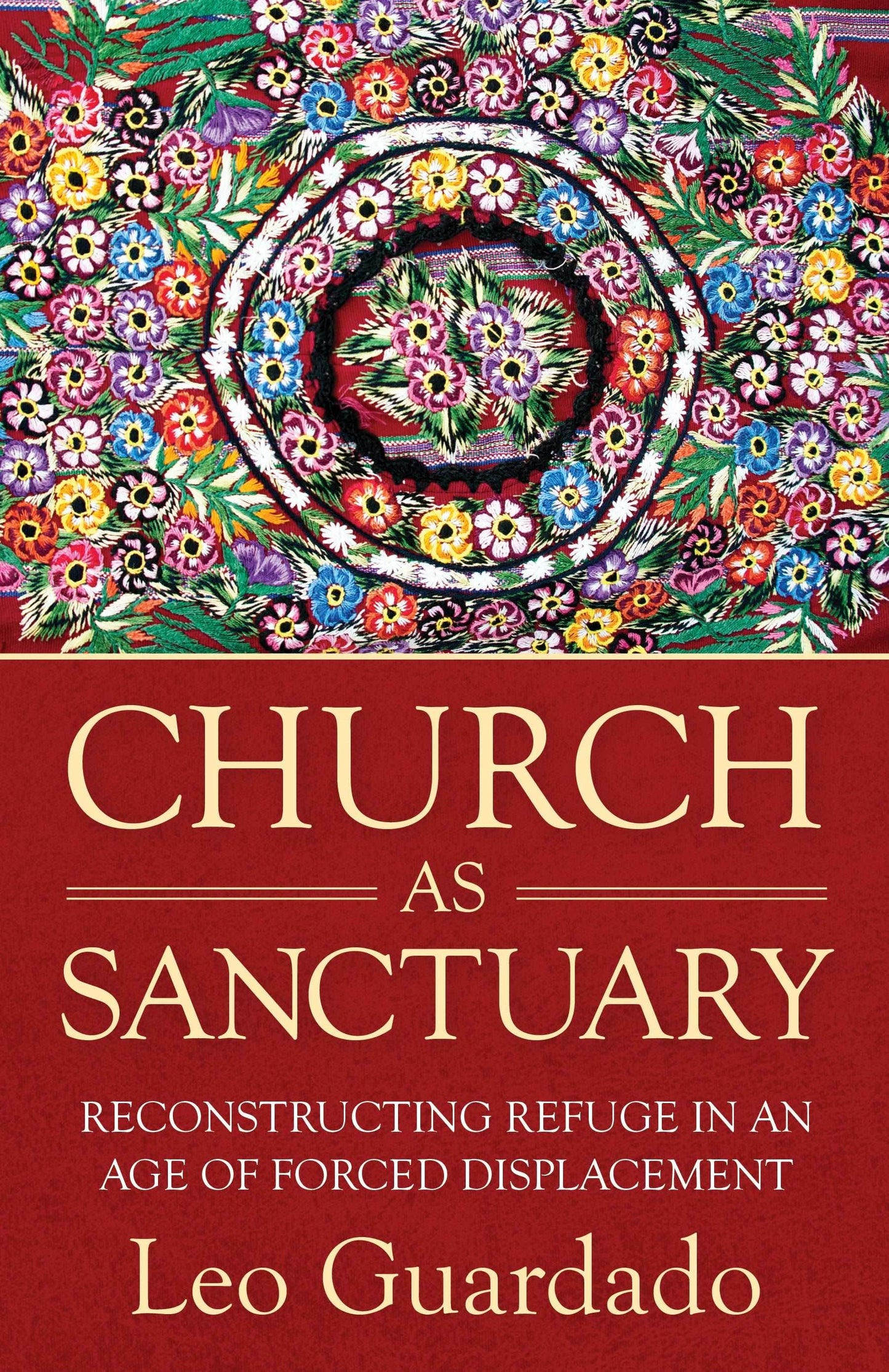 Church as Sanctuary: Reconstructing Refuge in an Age of Forced Displacement - Orbis Books