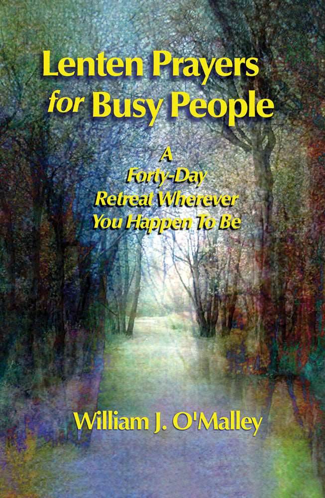 Lenten Prayers for Busy People: A Forty-Day Retreat Wherever You Happen to Be - Orbis Books