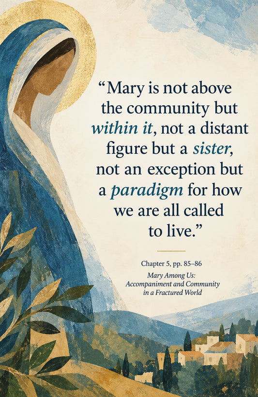 Mary Among Us: Accompaniment and Community in a Fractured World