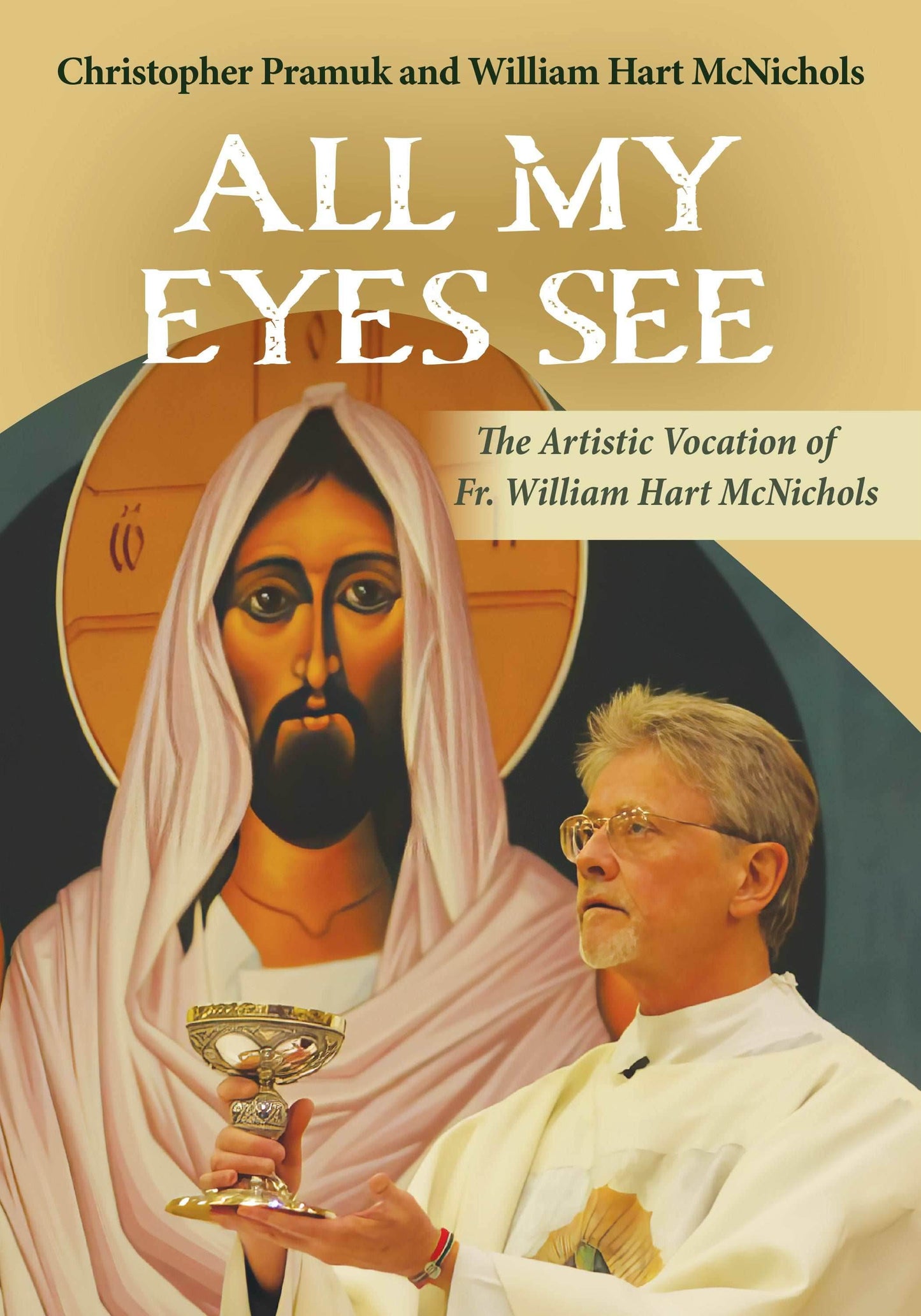 All My Eyes See: The Artistic Vocation of Fr. William Hart McNichols - Orbis Books