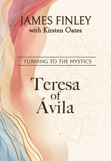 Teresa of Avila and (Turning to the Mystics)