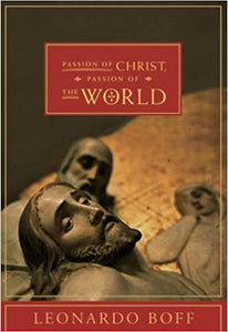 Passion of Christ, Passion of the World - Orbis Books