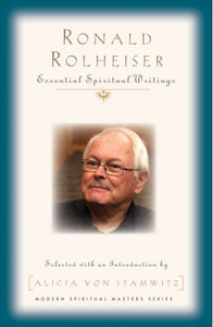 Ronald Rolheiser: Essential Spiritual Writings - Orbis Books