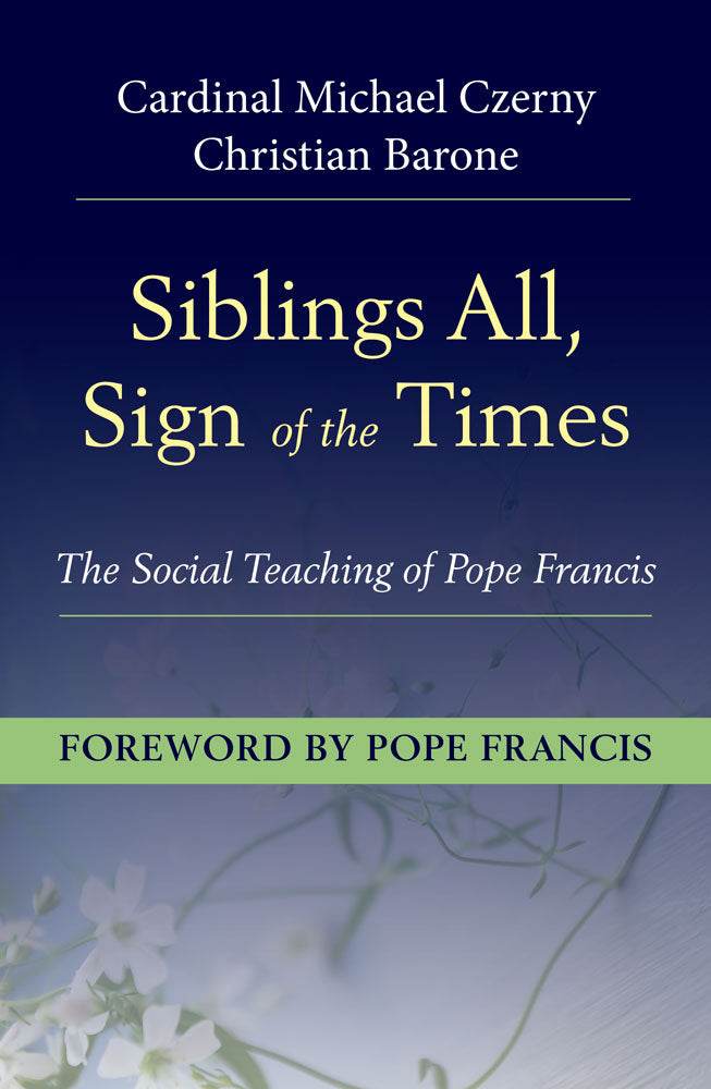 Siblings All, Sign of the Times: The Social Teaching of Pope Francis - Orbis Books