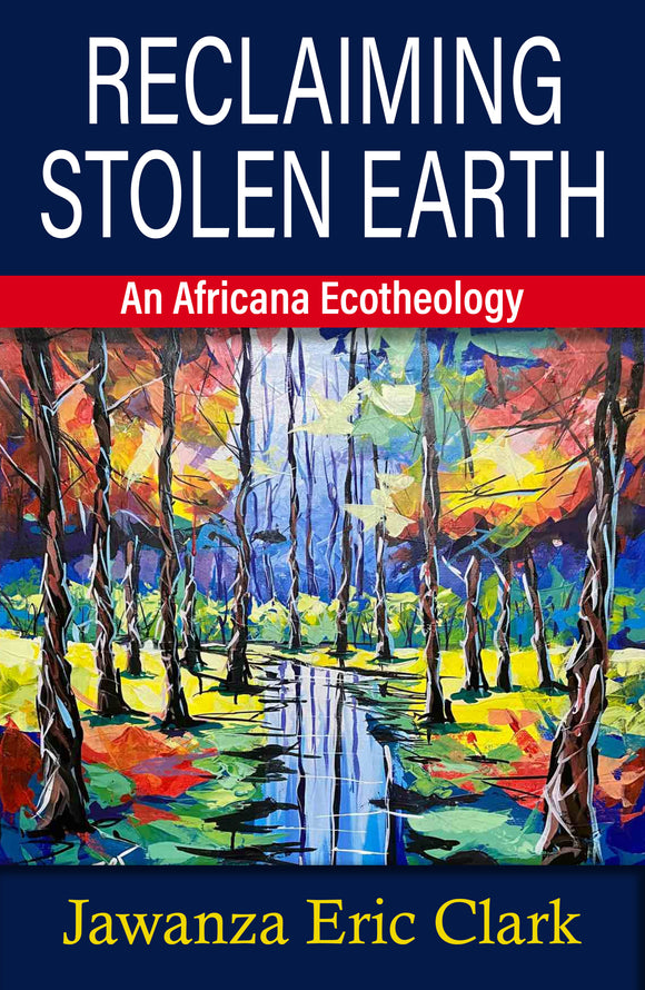 Reclaiming Stolen Earth: An Africana Ecotheology - Orbis Books