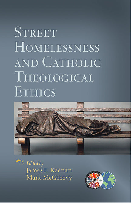 Street Homelessness and Catholic Theological Ethics - Orbis Books