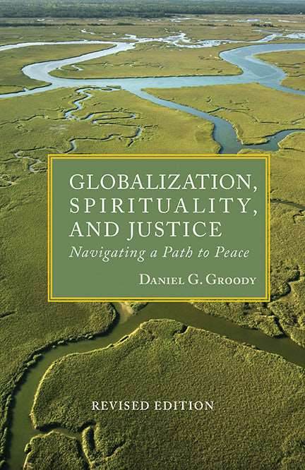 Globalization, Spirituality & Justice: Navigating a Path to Peace (Rev Ed) - Orbis Books