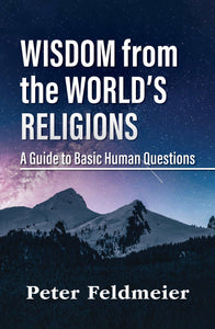 Wisdom from the World's Religions  : A Guide to Basic Human Questions - Orbis Books