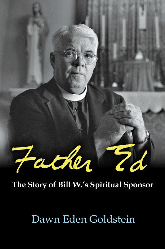 Father Ed : The Story of Bill W.’s Spiritual Sponsor Orbis Books