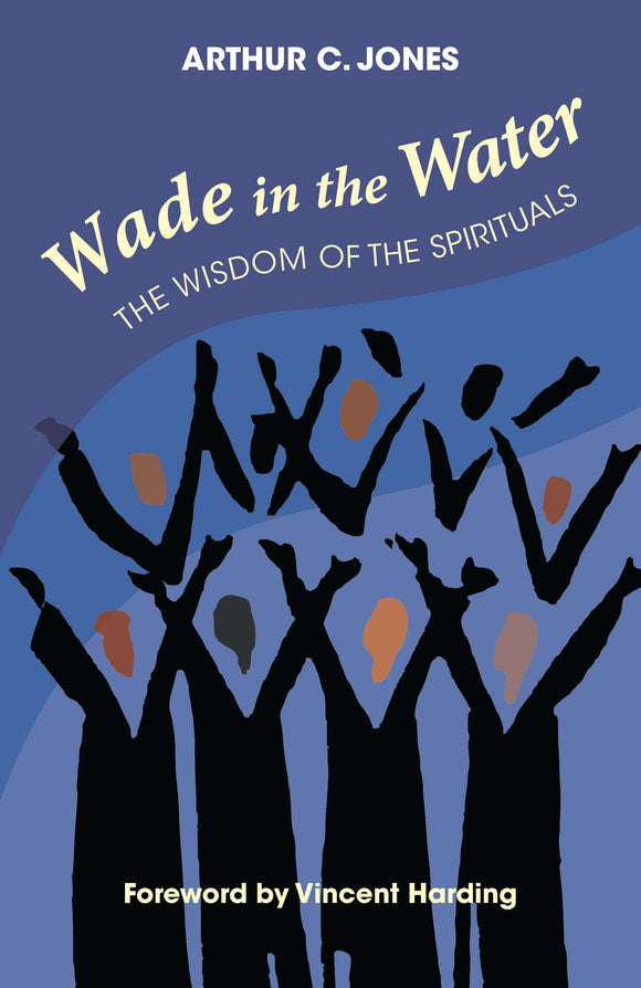 Wade in the Water: The Wisdom of the Spirituals - Revised Edition Orbis Books