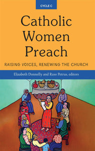 Catholic Women Preach: Raising Voices, Renewing the Church - Cycle C Orbis Books