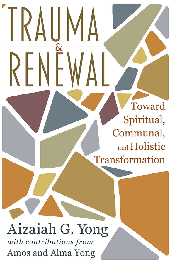 Trauma and Renewal: Toward Spiritual, Communal, and Holistic Transformation