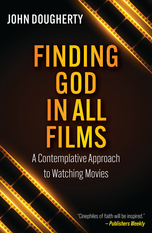 Finding God in All Films: A Contemplative Approach to Watching Movies