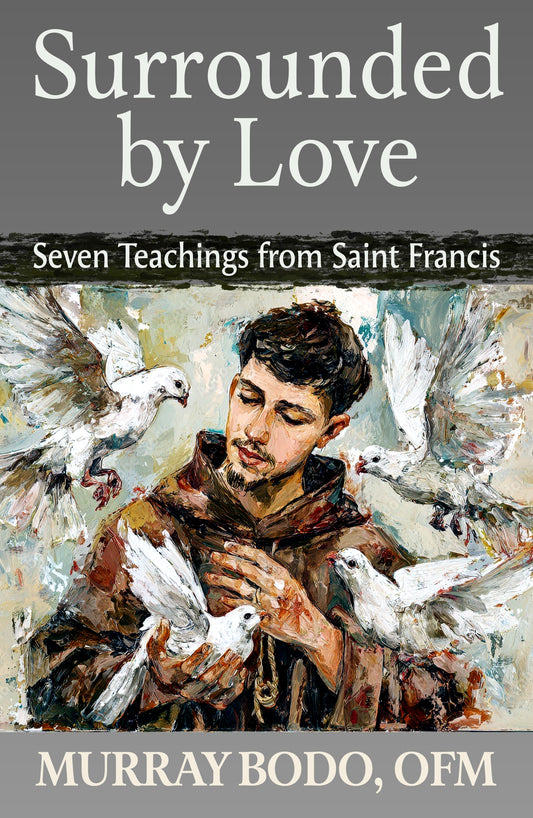 Surrounded by Love: Seven Teachings from Saint Francis