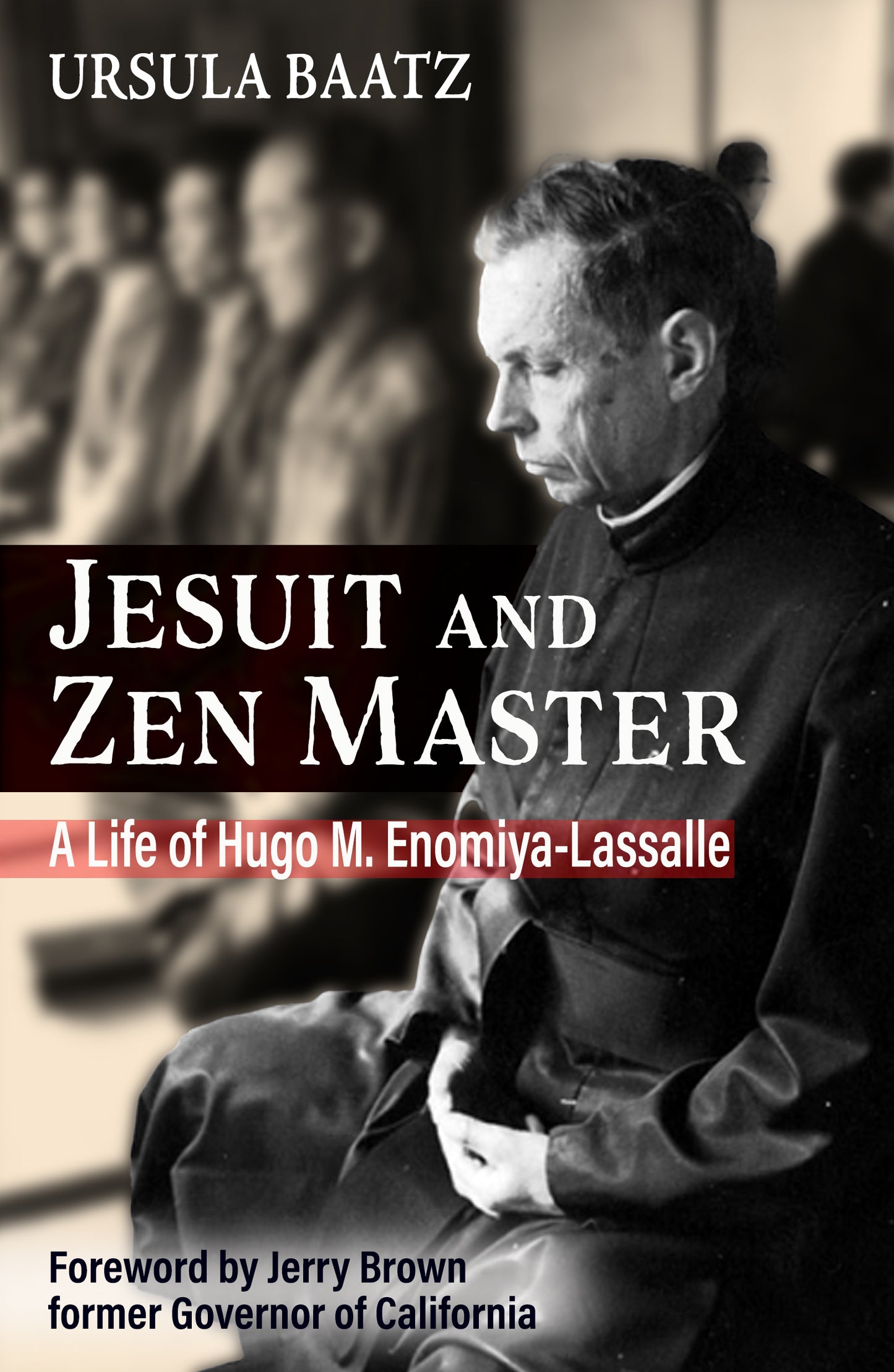 Jesuit and Zen Master: A Life of Hugo M.Enomiya-Lassalle