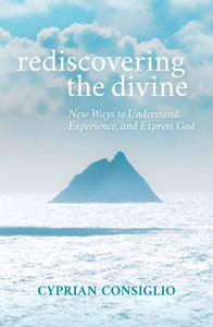 Rediscovering the Divine: New Ways to Understand, Experience, and Express God Orbis Books