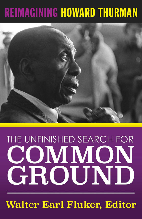 The Unfinished Search for Common Ground: Reimagining Howard Thurman’s Life and Work Orbis Books