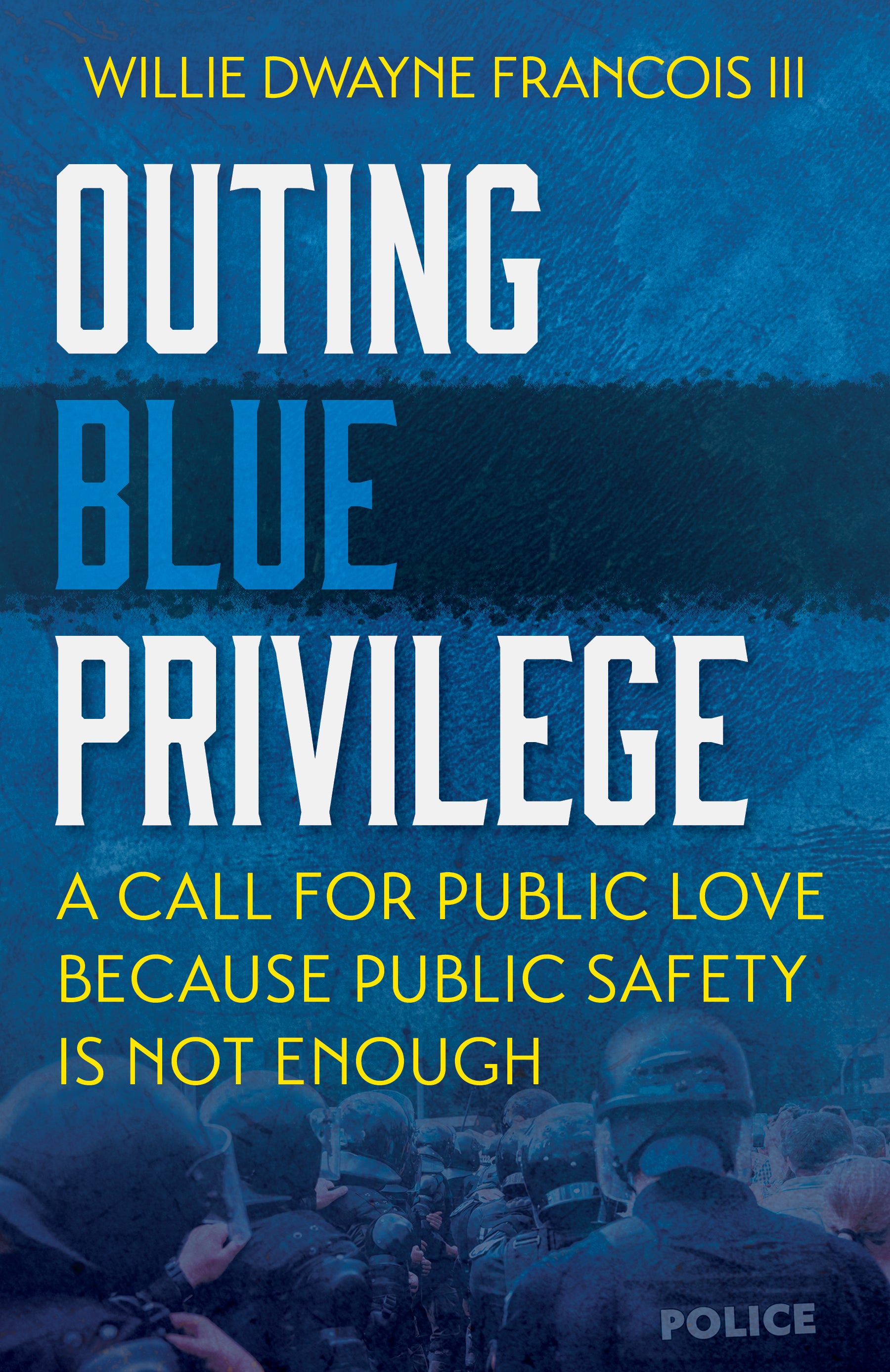 Outing Blue Privilege: A Call for Public Love Because Public Safety Is ...