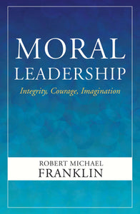 Moral Leadership: Integrity, Courage, Imagination - Paperback edition Orbis Books