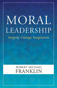 Moral Leadership: Integrity, Courage, Imagination - Paperback edition Orbis Books