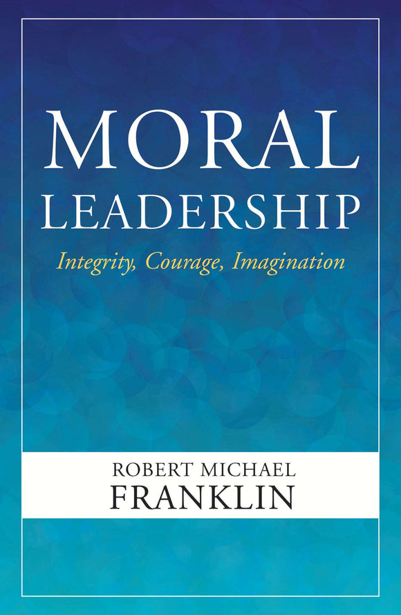 Moral Leadership: Integrity, Courage, Imagination - Paperback edition Orbis Books