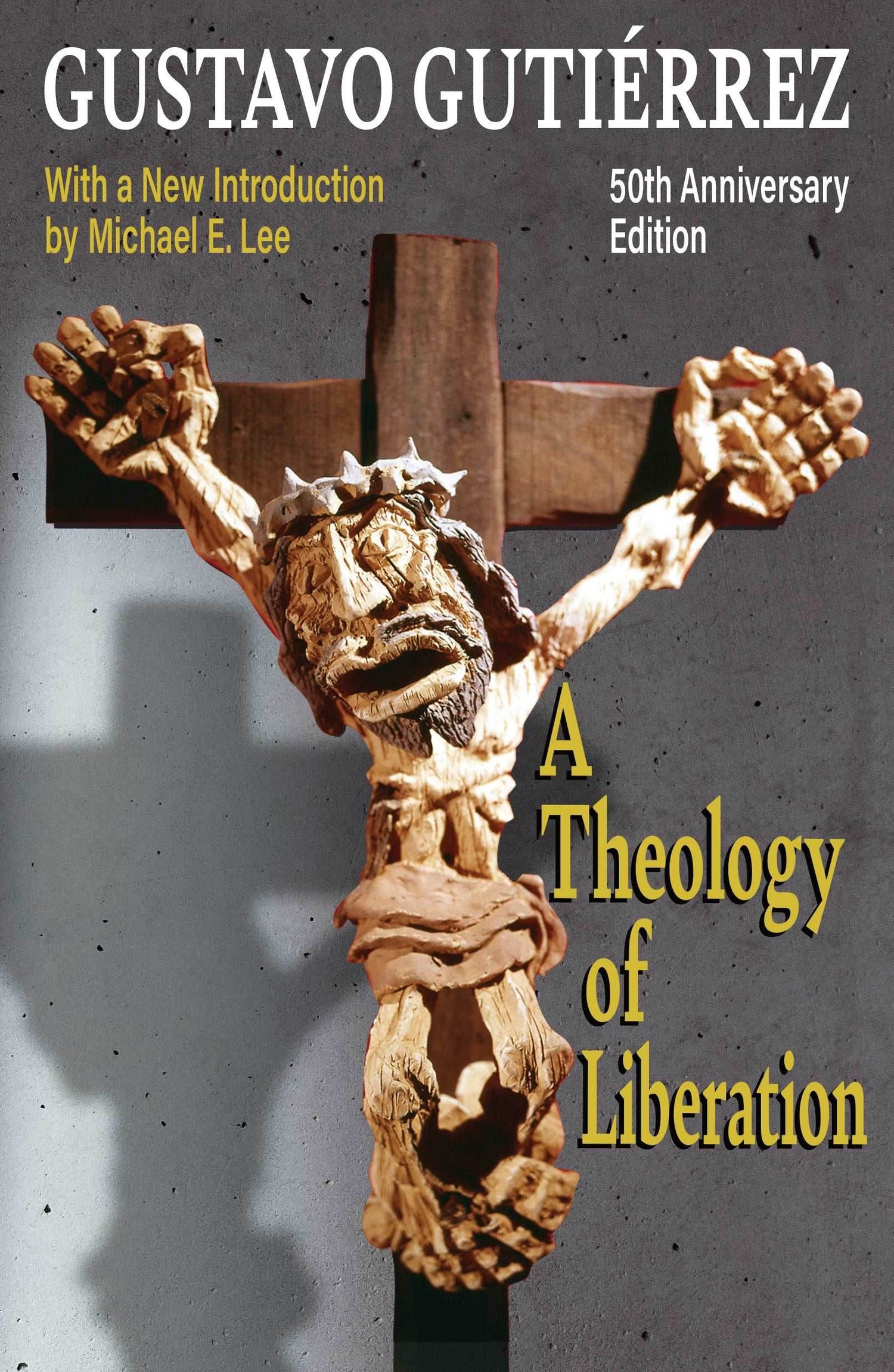 A Theology of Liberation: History, Politics, and Salvation 50th Anniversary Edition with New Introduction by Michael E. Lee - Orbis Books