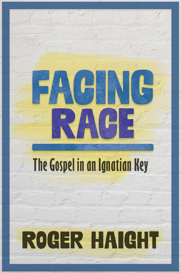 Facing Race: The Gospel in an Ignatian Key Orbis Books