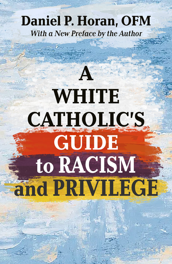 A White Catholic Guide to Racism and White Priviledge Orbis Books