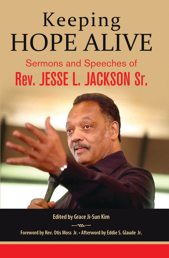 Keeping Hope Alive: Sermons and Speeches of Rev. Jesse L. Jackson Sr (paperback edition)
