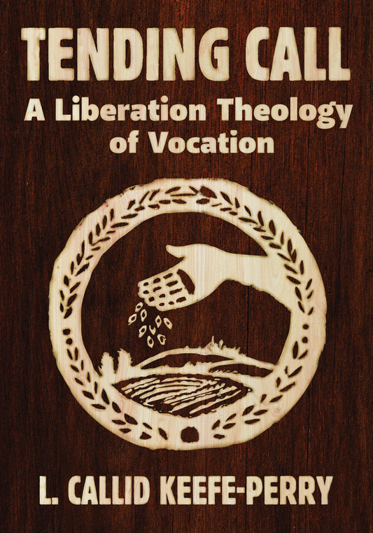 Tending Call: A Liberation Theology of Vocation