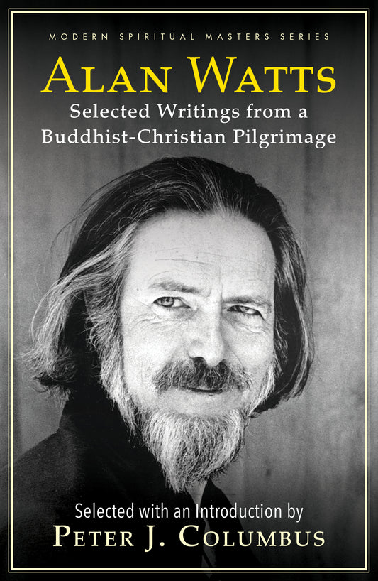 Alan W. Watts: Selected Writings from a Buddhist-Christian Pilgrimage