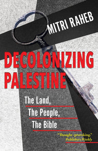 Decolonizing Palestine: The Land, The People, The Bible Orbis Books