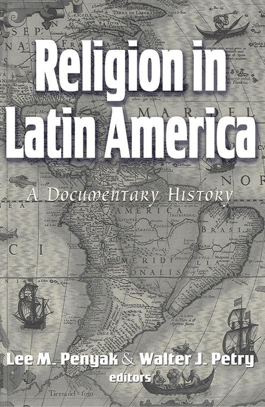 Religion in Latin America: A Documentary History