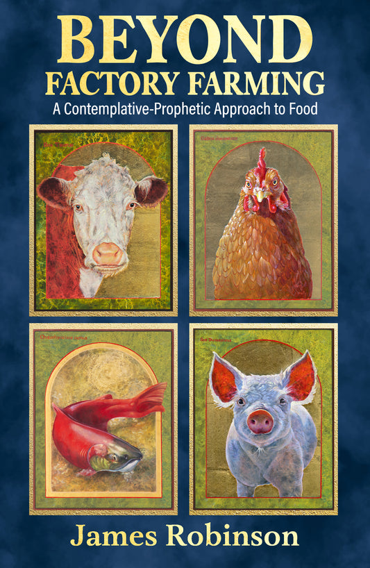 Beyond Factory Farming: A Contemplative-Prophetic Approach to Food
