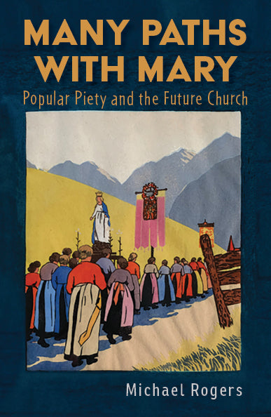 Many Paths with Mary: Popular Piety and the Future Church Orbis Books