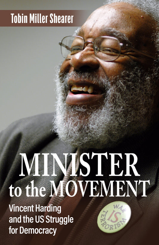 Minister to the Movement: Vincent Harding and the US Struggle for Democracy