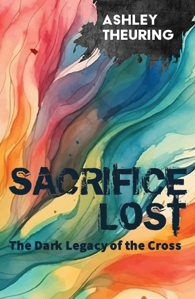 Sacrifice Lost: The Dark Legacy of the Cross Orbis Books