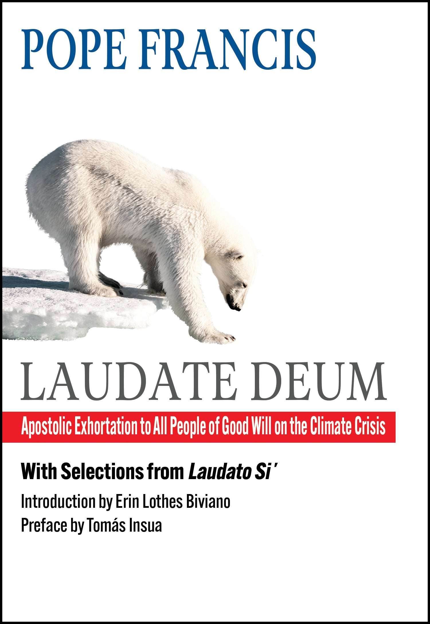 Laudate Deum: Apostolic Exhortation to All People of Good Will on the Climate Crisis–With Selections from the Encyclical Laudato Si’: On Care for Our Common Home - Orbis Books