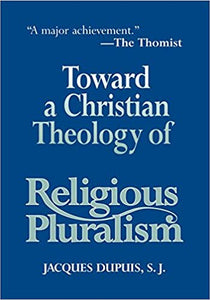 Toward a Christian Theology of Religious Pluralism - Orbis Books