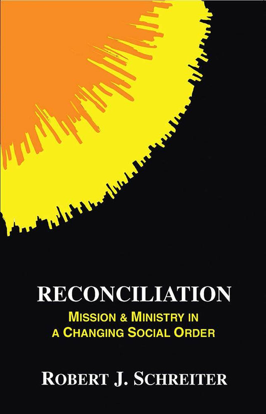Reconciliation: Mission and Ministry in a Changing Social Order (Boston Theological Institute Annual) (Boston Theological Institute Series) - Orbis Books
