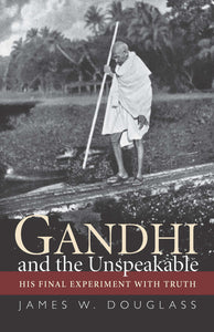 Gandhi and the Unspeakable - Orbis Books