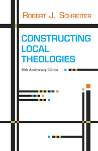 Constructing Local Theologies - Revised - Orbis Books