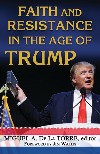 Faith and Resistance in the Age of Trump - Orbis Books