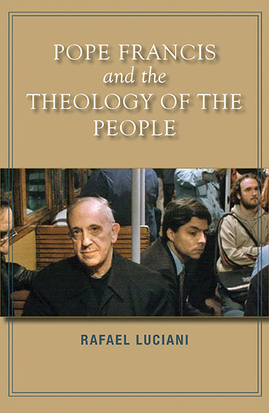 Pope Francis and the Theology of the People - Orbis Books